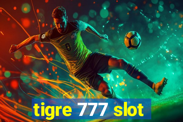 tigre 777 slot