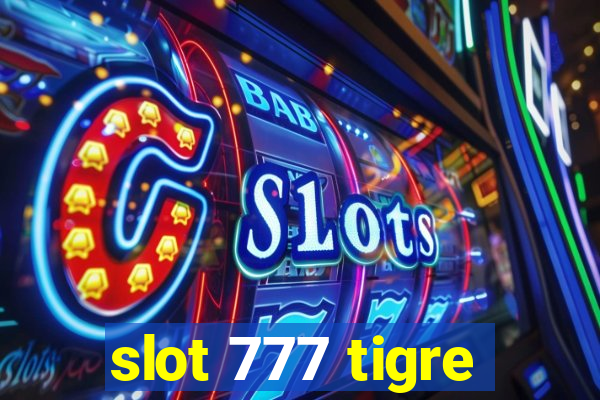 slot 777 tigre