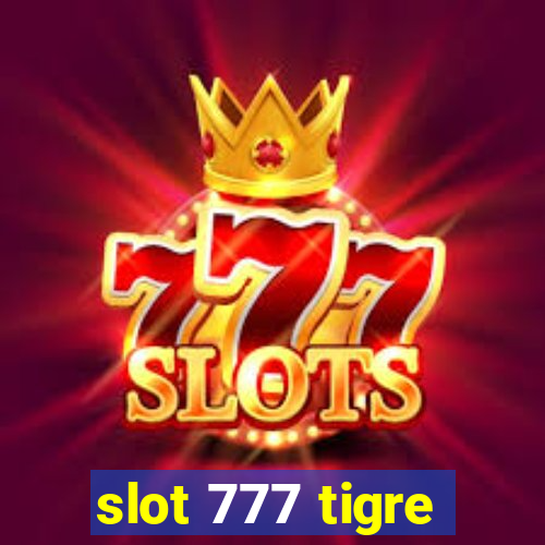 slot 777 tigre