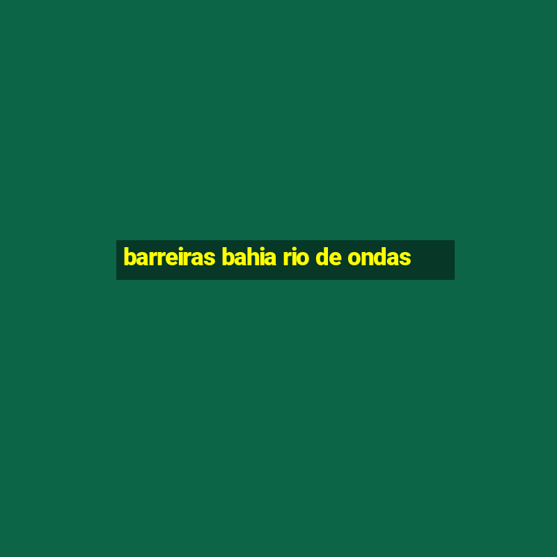 barreiras bahia rio de ondas