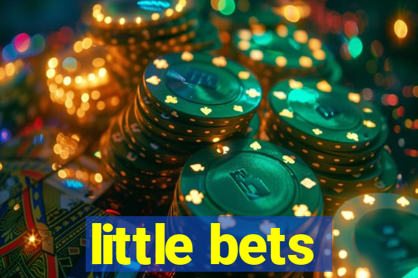 little bets