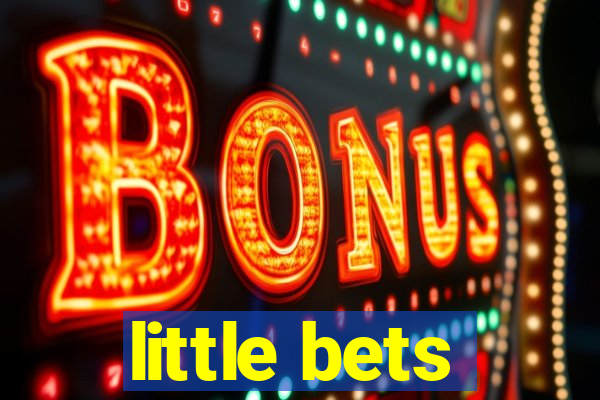 little bets