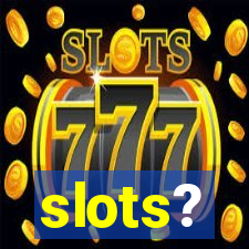 slots?