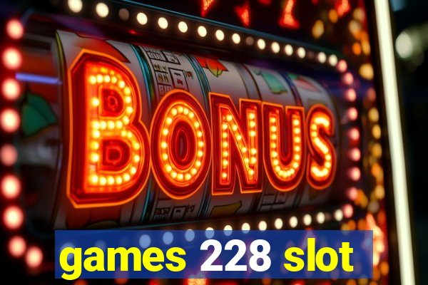 games 228 slot