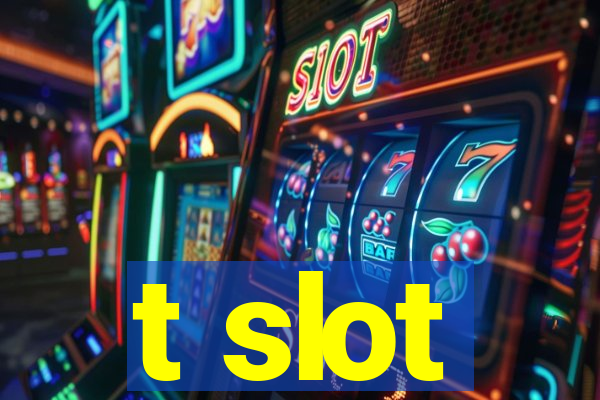 t slot