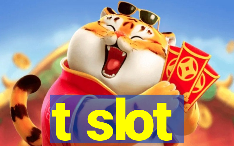 t slot