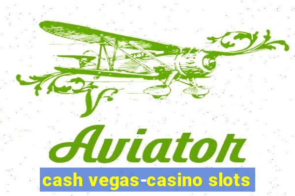 cash vegas-casino slots