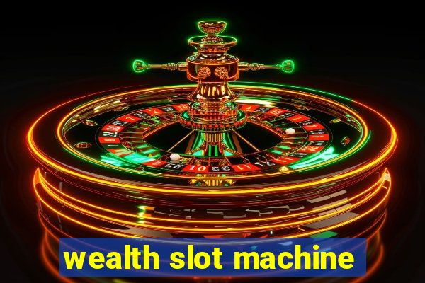 wealth slot machine