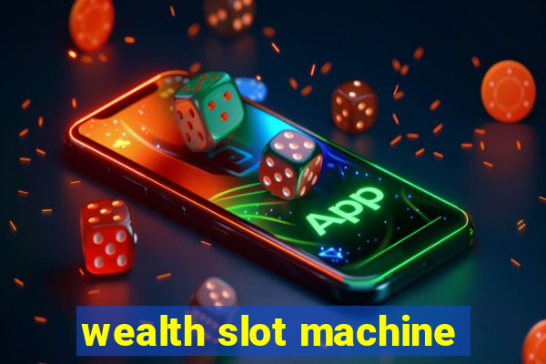 wealth slot machine