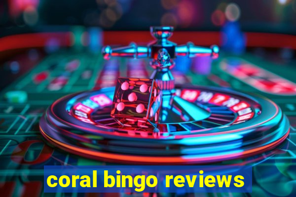 coral bingo reviews