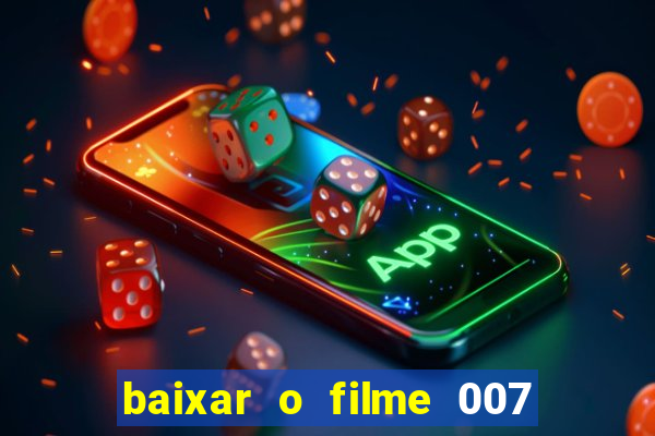 baixar o filme 007 cassino royale