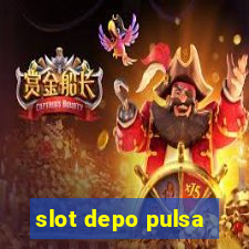 slot depo pulsa