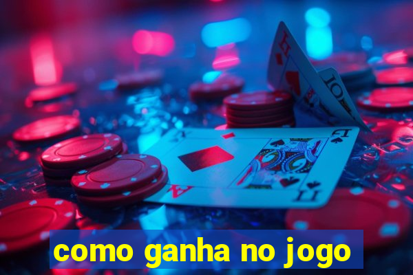 como ganha no jogo