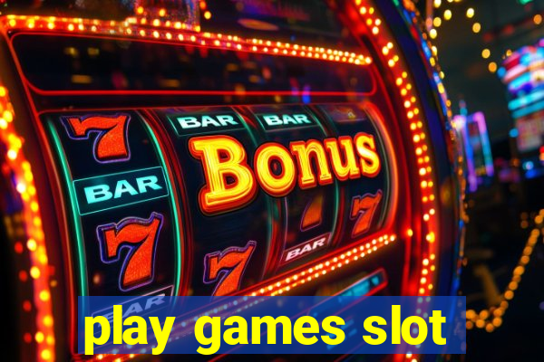 play games slot