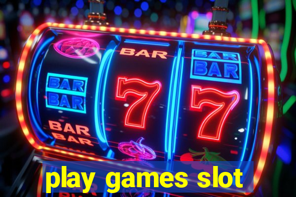 play games slot