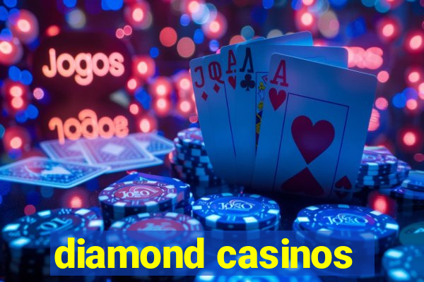 diamond casinos