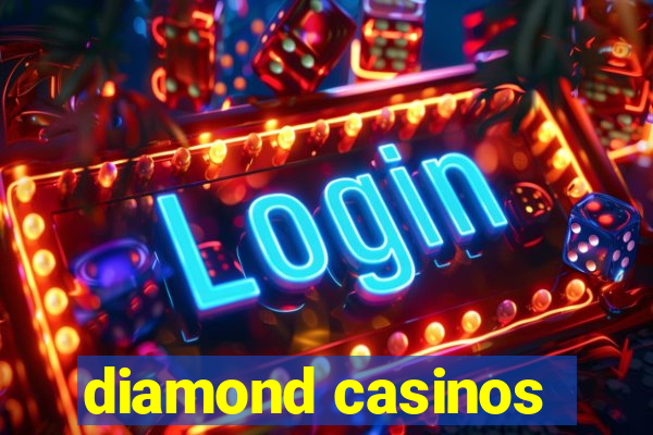 diamond casinos