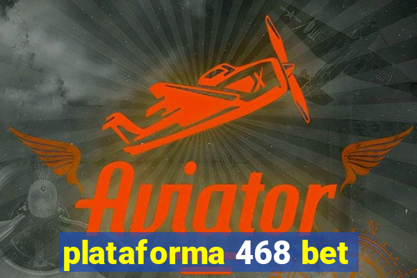 plataforma 468 bet