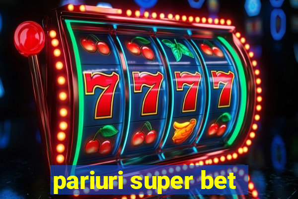 pariuri super bet