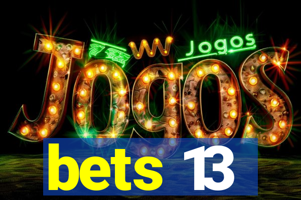 bets 13