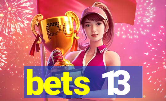 bets 13