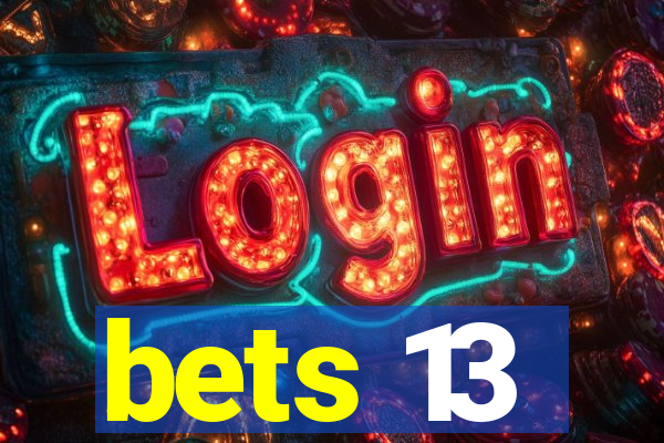 bets 13