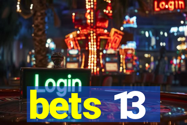 bets 13