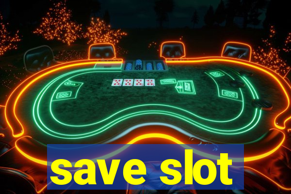 save slot