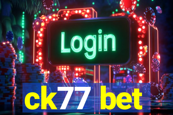 ck77 bet