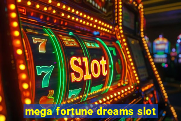 mega fortune dreams slot