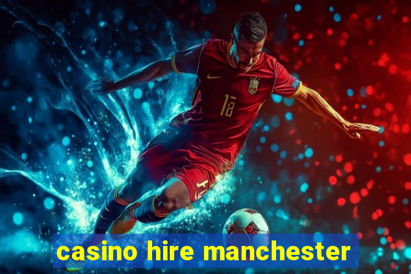 casino hire manchester