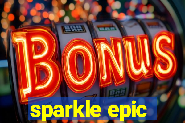 sparkle epic