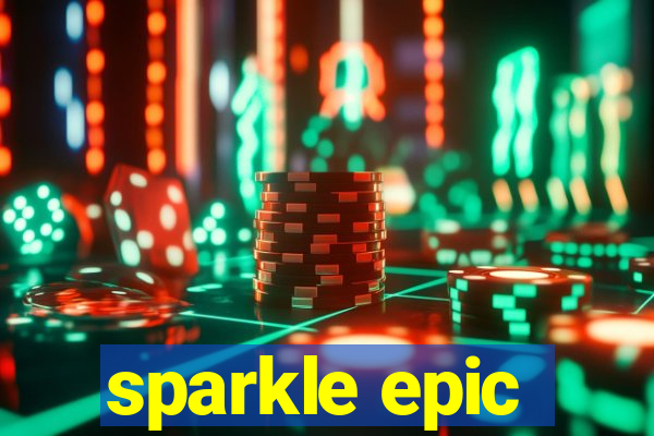 sparkle epic