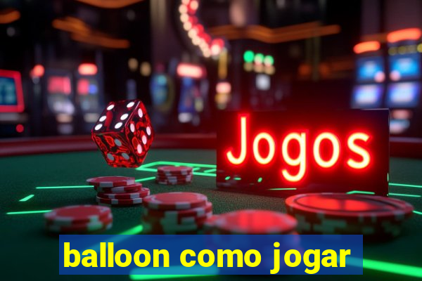 balloon como jogar