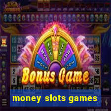 money slots games