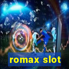 romax slot