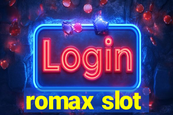 romax slot