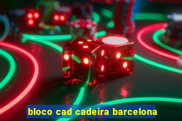 bloco cad cadeira barcelona