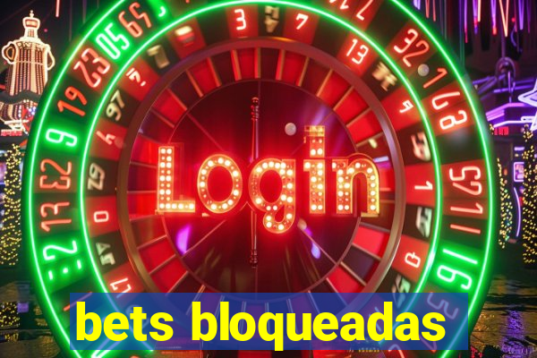 bets bloqueadas