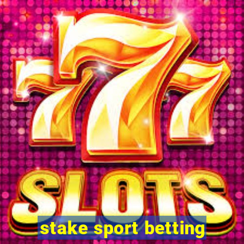 stake sport betting