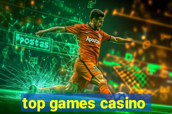 top games casino