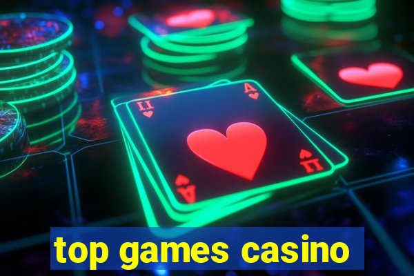 top games casino