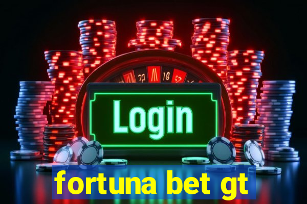 fortuna bet gt