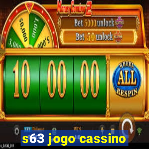 s63 jogo cassino