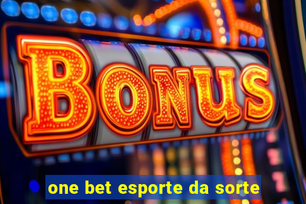 one bet esporte da sorte