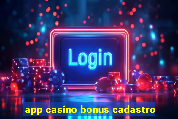 app casino bonus cadastro