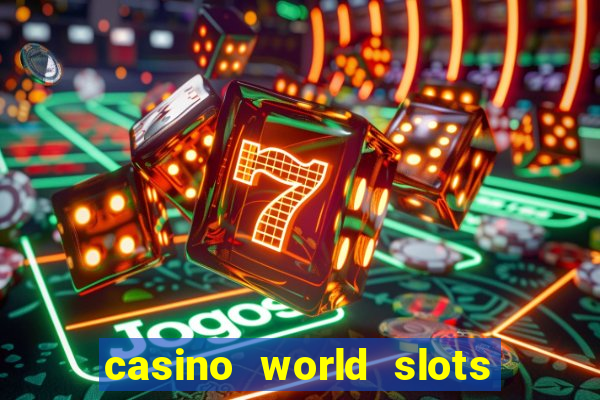 casino world slots & rewards