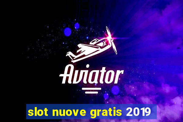 slot nuove gratis 2019