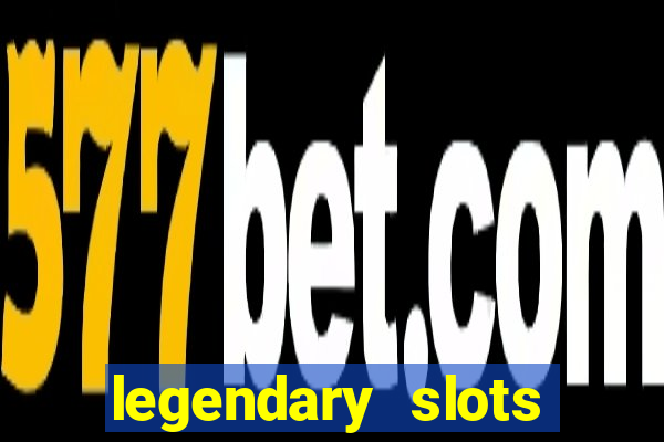 legendary slots paga mesmo