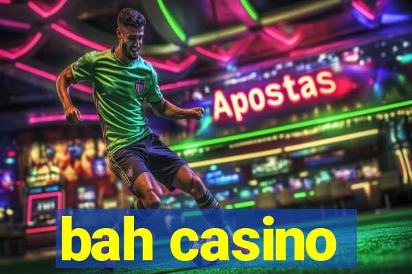 bah casino